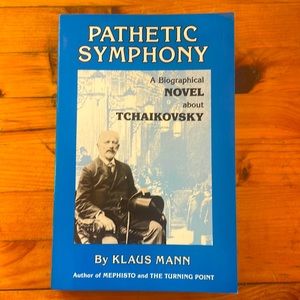 Pathetic Symphony. A biographical novel about Tchaikovsky. By Klaus Mann.